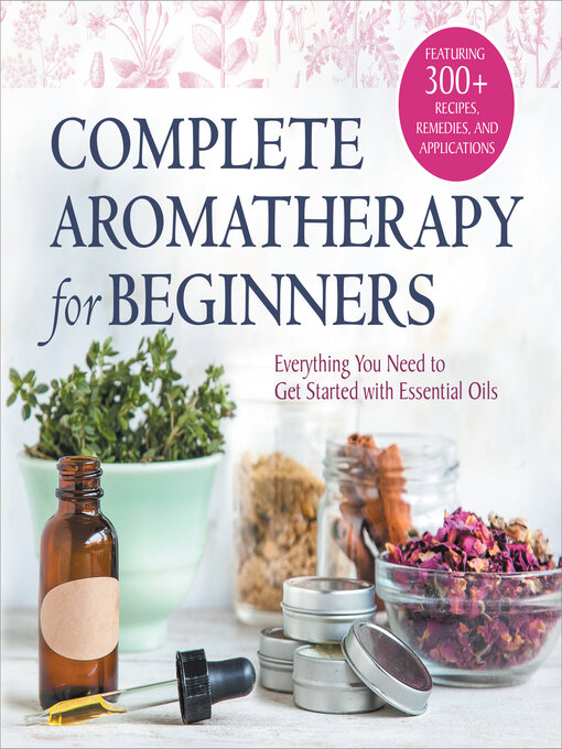 Title details for Complete Aromatherapy for Beginners by Rockridge Press - Available